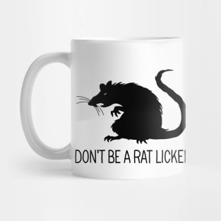 Dont be a rat-licker Mug